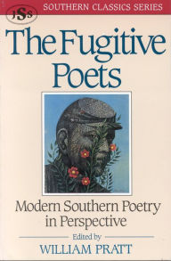Title: The Fugitive Poets: Modern Southern Poetry / Edition 1, Author: William Pratt