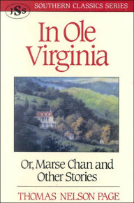 Title: In Ole Virginia: Or, Marse Chan and Other Stories, Author: Thomas Nelson Page