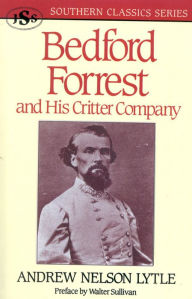 Title: Bedford Forrest and His Critter Company, Author: Andrew Nelson Lytle