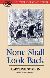 Title: None Shall Look Back, Author: Caroline Gordon