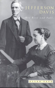 Title: Jefferson Davis: His Rise and Fall, Author: Allen Tate