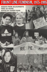 Title: Frontline Feminism 1975-1995: Essays from Sojourner's First 20 Years / Edition 1, Author: Karen Kahn
