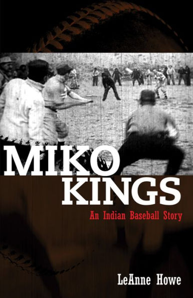 Miko Kings: An Indian Baseball Story / Edition 2