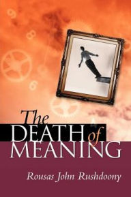 Title: The Death of Meaning, Author: Rousas John Rushdoony