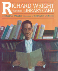Title: Richard Wright and the Library Card, Author: William Miller