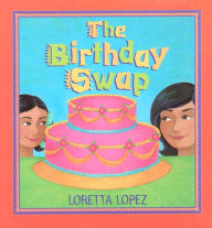 Title: The Birthday Swap, Author: Loretta Lopez