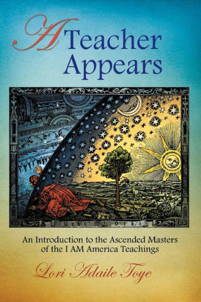 A Teacher Appears: An Introduction to the Ascended Masters of I AM America Teachings