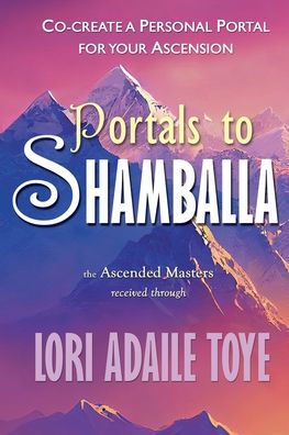 Portals to Shamballa: Co-create a Personal Portal for Your Ascension