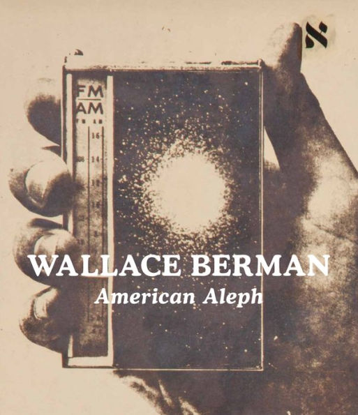 Wallace Berman: American Aleph