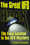 Title: Great UFO Hoax: The Final Solution to the UFO Mystery, Author: Gregory M. Kanon