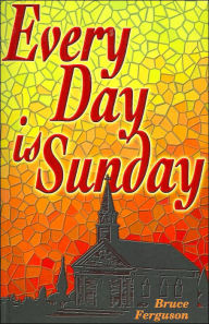 Title: Every Day Is Sunday, Author: Bruce Ferguson