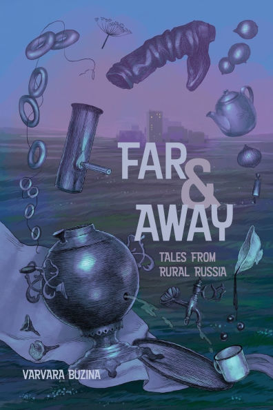 Far & Away: Tales from Rural Russia