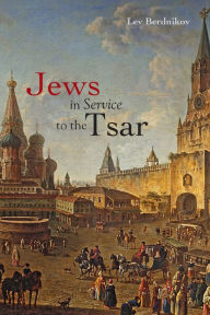 Title: Jews in Service to the Tsar, Author: Lev Berdnikov