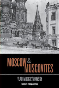 Title: Moscow and Muscovites, Author: Vladimir Gilyarovsky