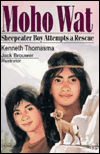 Title: Moho Wat: Sheepeater Boy Attempts a Rescue, Author: Kenneth Thomasma