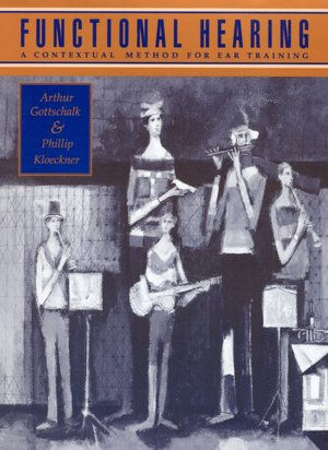 Functional Hearing: A Contextual Method for Ear Training / Edition 1