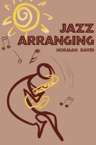 Title: Jazz Arranging / Edition 1, Author: Norman David