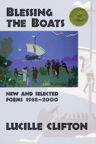 Title: Blessing the Boats: New and Selected Poems 1988-2000, Author: Lucille Clifton