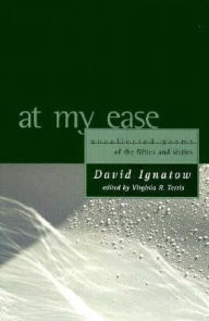 Title: At My Ease: Uncollected Poems of the Fifties and Sixties: Uncollected Poems of the Fifties and Sixties, Author: David Ignatow