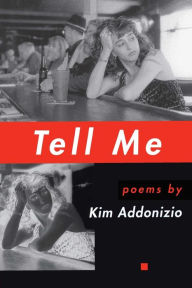 Title: Tell Me, Author: Kim Addonizio