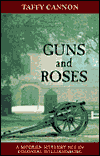 Title: Guns and Roses: A Modern Mystery Set in Colonial Williamsburg, Author: Taffy Cannon