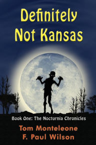 Title: Definitely Not Kansas: Book One: The Nocturnia Chronicles, Author: F. Paul Wilson