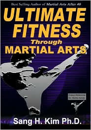 Title: Ultimate Fitness through Martial Arts / Edition 1, Author: Sang H. Kim