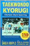 Title: Taekwondo Kyorugi: Olympic Style Sparring, Author: Sang H. Kim