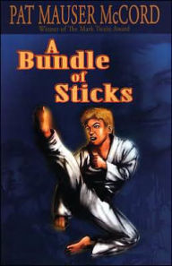 Title: A Bundle Of Sticks, Author: Pat Mauser Mccord