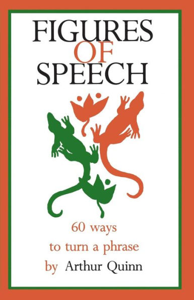 Figures of Speech: 60 Ways To Turn A Phrase / Edition 1