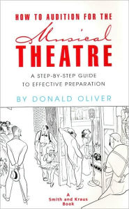 Title: How To Audition For The Musical Theatre / Edition 2, Author: Donald Oliver