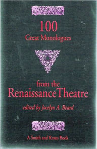 Title: 100 Great Monologues from the Renaissance Theatre / Edition 1, Author: Jocelyn A. Beard