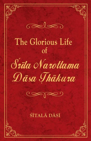 The Glorious Life of Srila Narottama Dasa Thakura