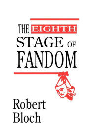 Title: The Eighth Stage of Fandom, Author: Robert Bloch