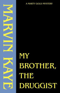 Title: My Brother, the Druggist, Author: Marvin Kaye