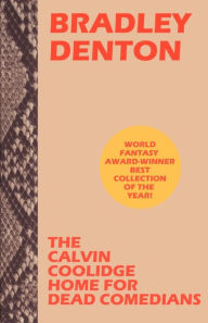 Title: The Calvin Coolidge Home for Dead Comedians, Author: Bradley Denton