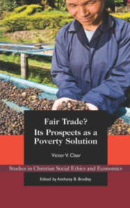 Title: Fair Trade?: Its Prospects as a Poverty Solution, Author: Victor Claar