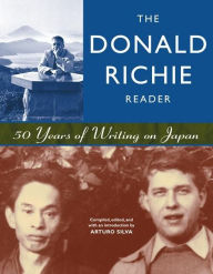 Title: The Donald Richie Reader: 50 Years of Writing on Japan, Author: Donald Richie