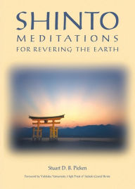 Title: Shinto Meditations for Revering the Earth, Author: Stuart D. B. Picken