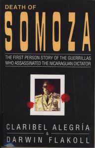 Title: Death of Somoza: The First Person Story of the Guerillas Who Assassinated the Nicaraguan Dictator, Author: Claribel Alegría