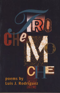 Title: Trochemoche: Poems, Author: Luis  J. Rodríguez