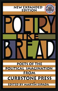 Title: Poetry Like Bread, New Expanded Edition: Poets of the Political Imagination from Curbstone Press, Author: Martín Espada