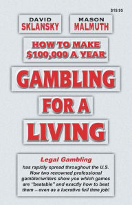 Title: Gambling for a Living: How to Make $100,000 a Year, Author: Mason Malmuth