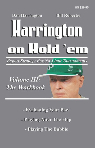 Harrington on Hold 'Em: the Workbook: Expert Strategy for No-Limit Tournaments