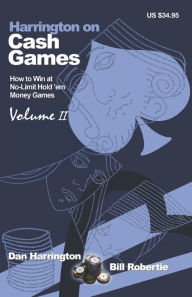 Title: Harrington on Cash Games: Volume II: How to Play No-Limit Hold 'em Cash Games, Author: Bill Robertie