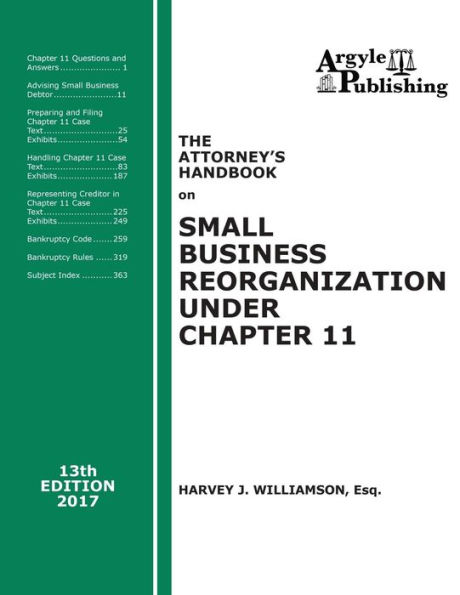 The Attorney's Handbook on Small Business Reorganization Under Chapter 11 (2017): A Legal Practitioner's Handbook on Chapter 11 Bankruptcy