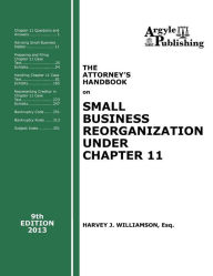 Title: The Attorney's Handbook on Small Business Reorganization Under Chapter 11 (2013), Author: Harvey J Williamson Esq