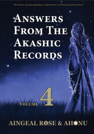 Title: Answers From The Akashic Records Vol 4: Practical Spirituality for a Changing World, Author: Aingeal Rose O'Grady