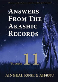 Title: Answers From The Akashic Records Vol 11: Practical Spirituality for a Changing World, Author: Aingeal Rose O'Grady