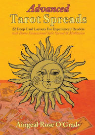 Title: Advanced Tarot Spreads: 22 Deep Card Layouts for Experienced Readers (with Bonus Dimensional Split Spread & Meditation), Author: Aingeal Rose O'Grady